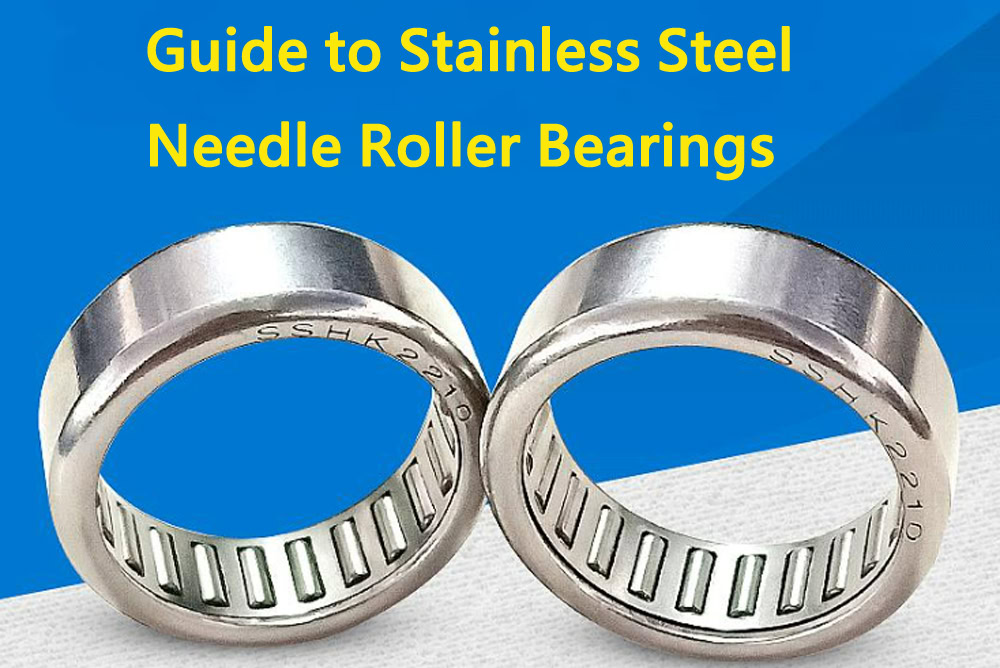 Guide to Stainless Steel Needle Roller Bearings